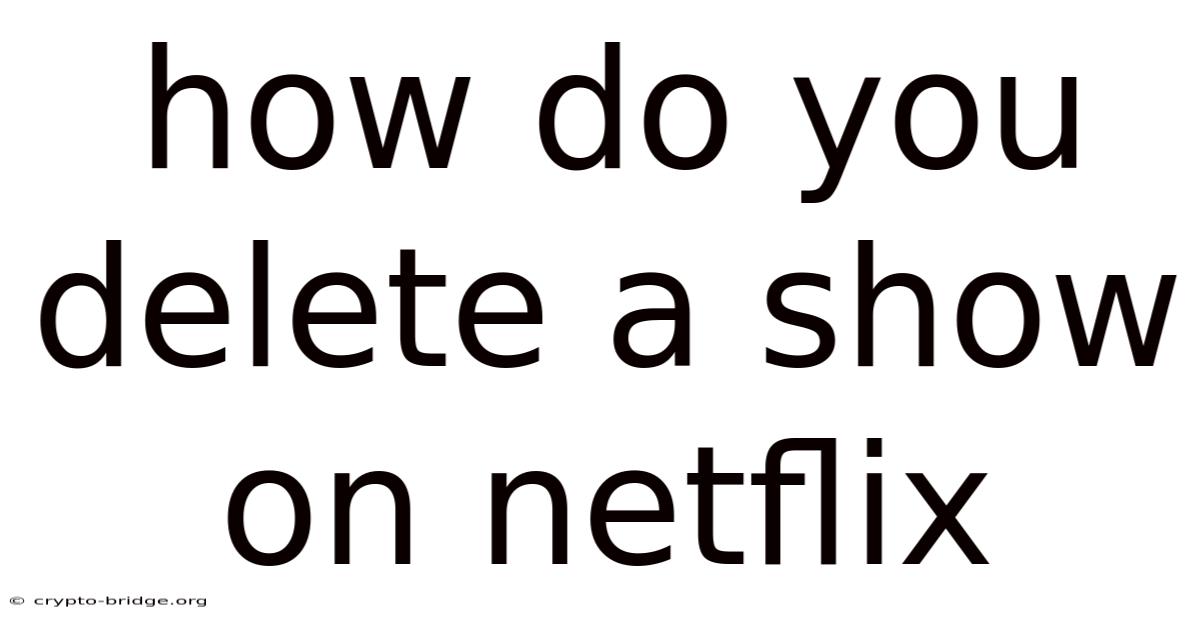How Do You Delete A Show On Netflix