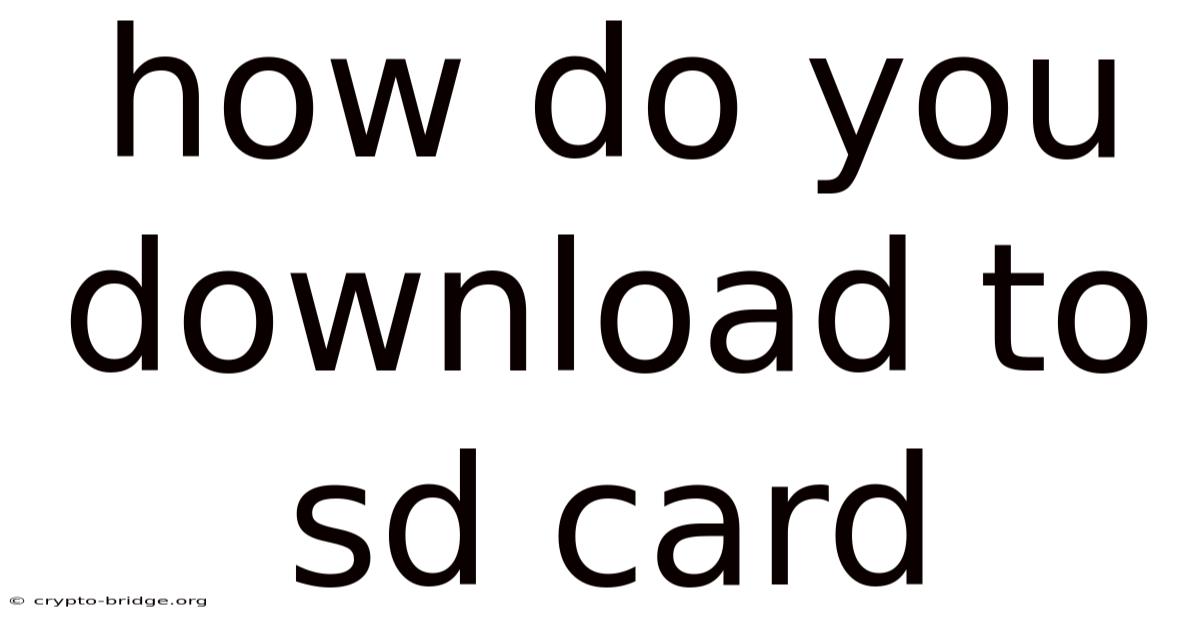 How Do You Download To Sd Card
