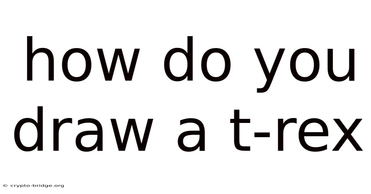 How Do You Draw A T-rex