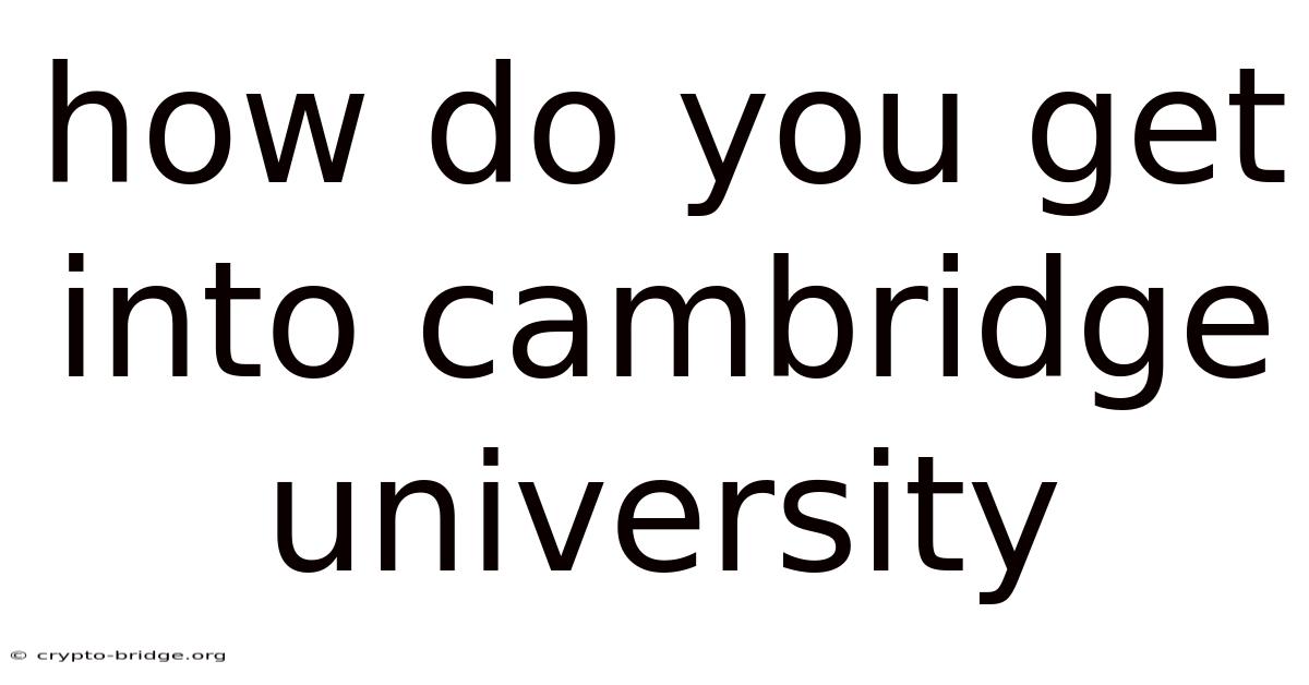 How Do You Get Into Cambridge University