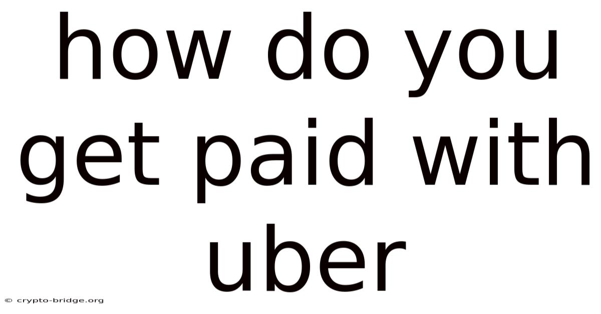 How Do You Get Paid With Uber