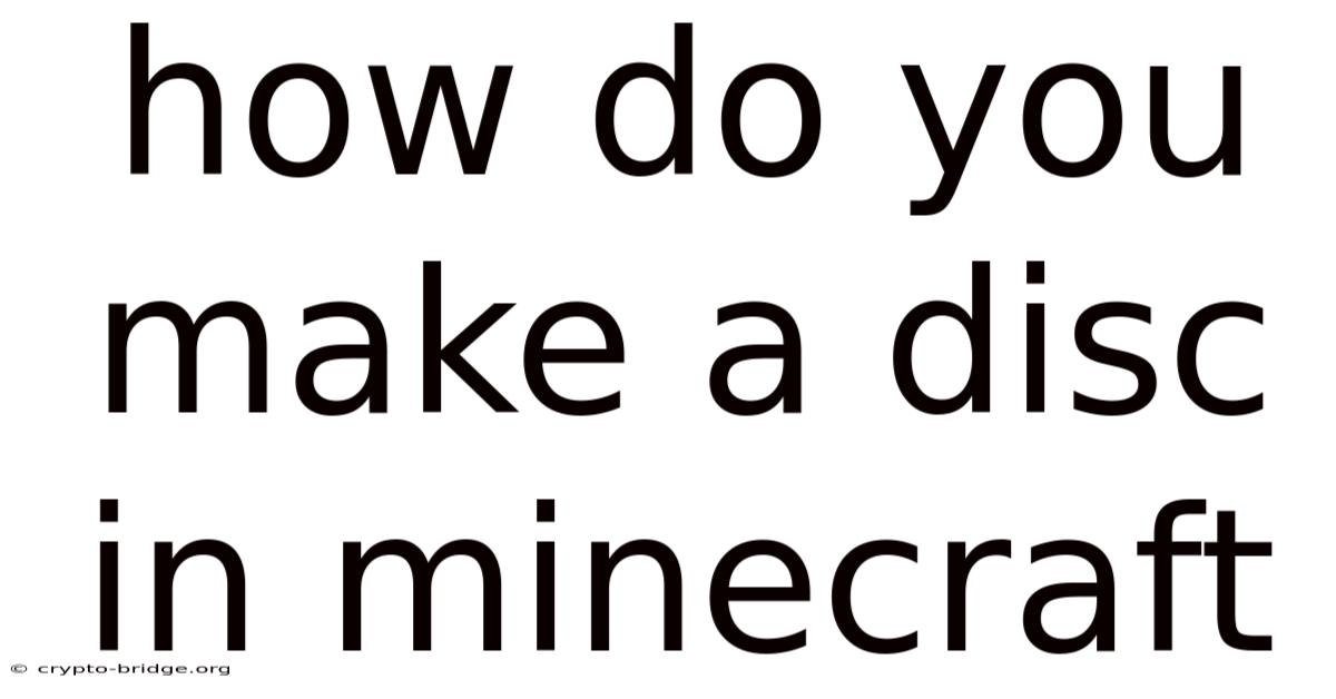 How Do You Make A Disc In Minecraft