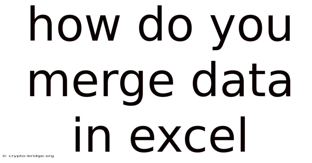 How Do You Merge Data In Excel