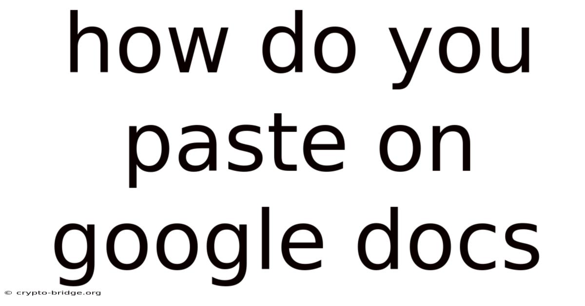 How Do You Paste On Google Docs