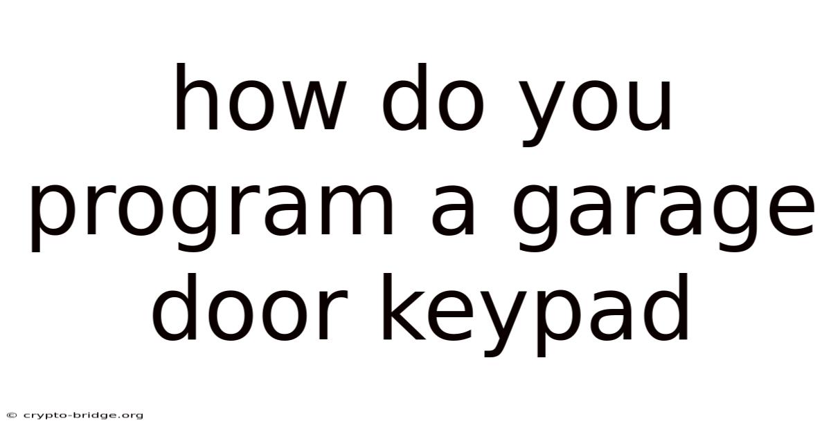 How Do You Program A Garage Door Keypad