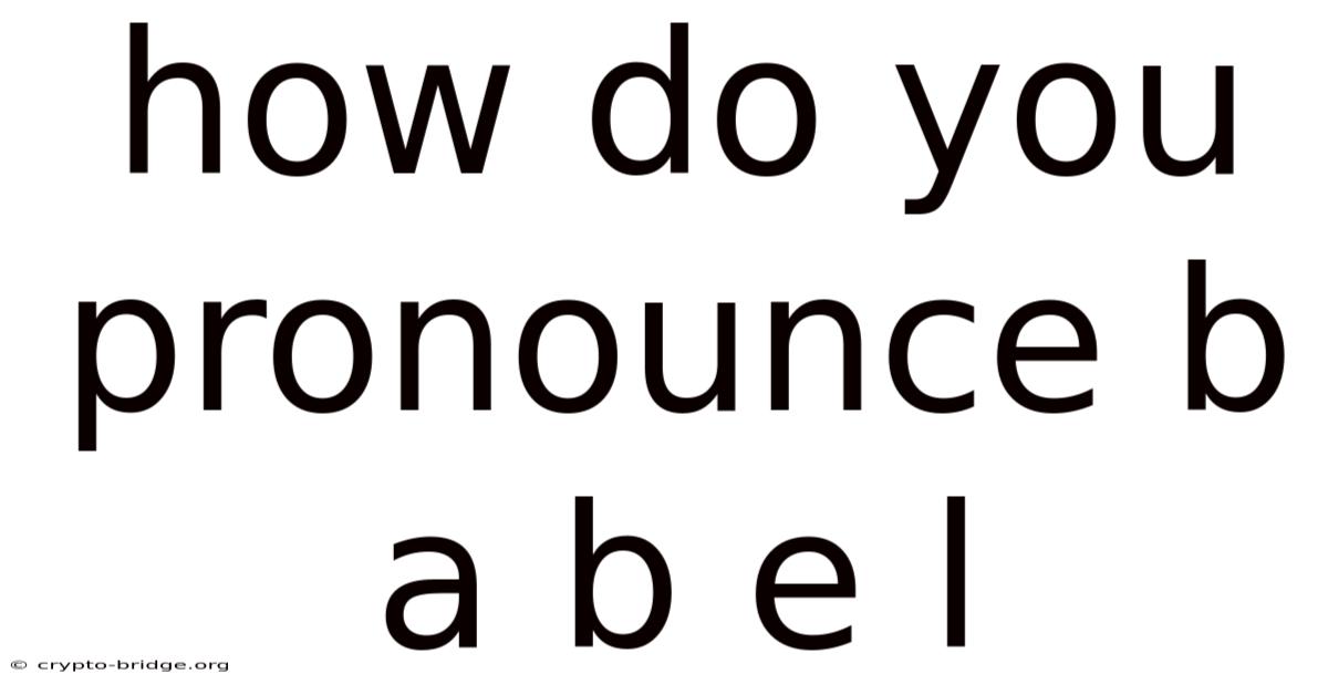 How Do You Pronounce B A B E L