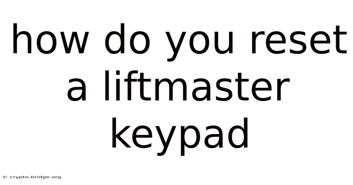 How Do You Reset A Liftmaster Keypad