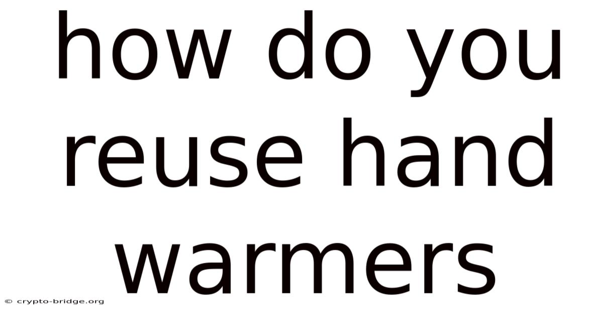 How Do You Reuse Hand Warmers
