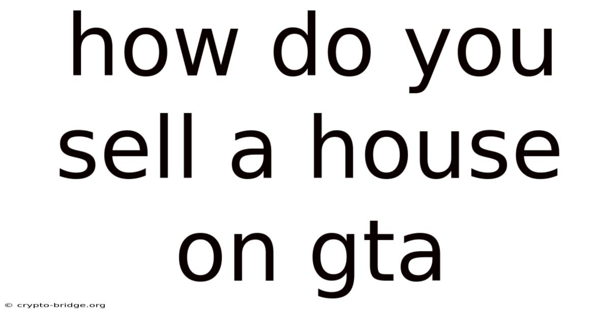 How Do You Sell A House On Gta