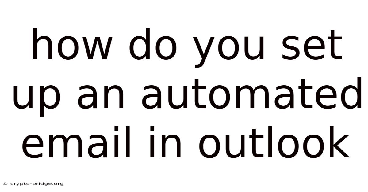 How Do You Set Up An Automated Email In Outlook