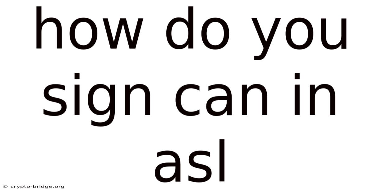 How Do You Sign Can In Asl