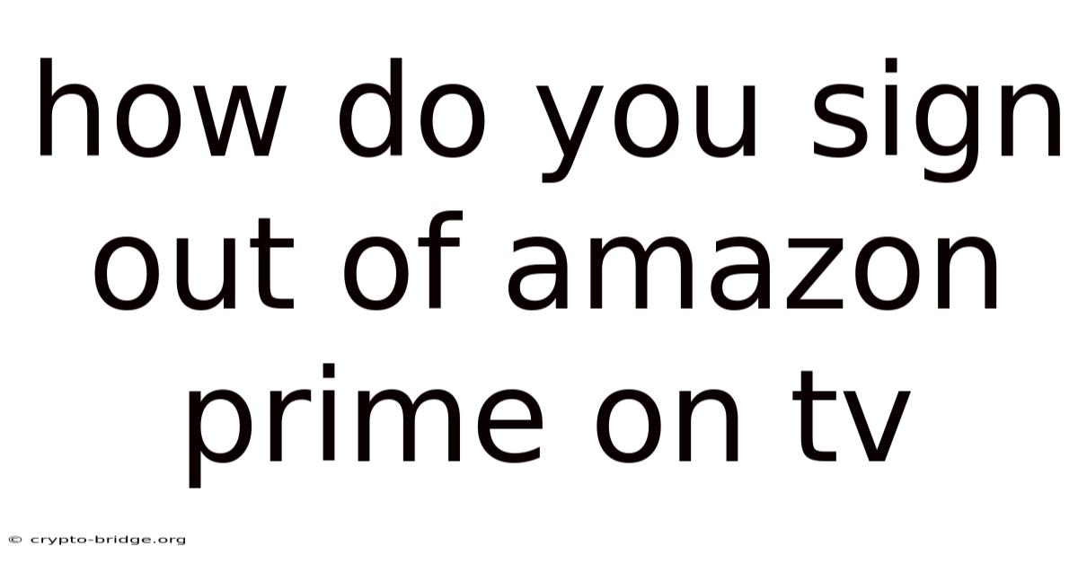 How Do You Sign Out Of Amazon Prime On Tv