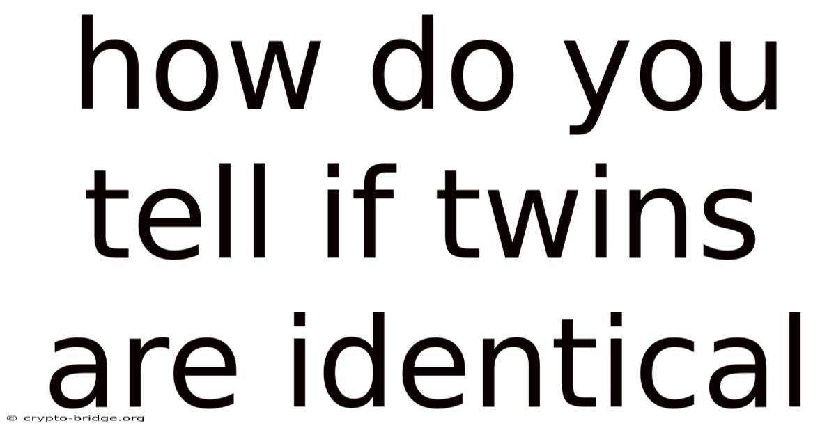 How Do You Tell If Twins Are Identical