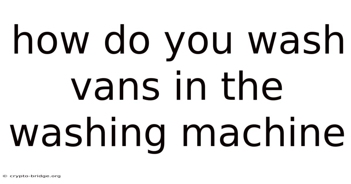 How Do You Wash Vans In The Washing Machine
