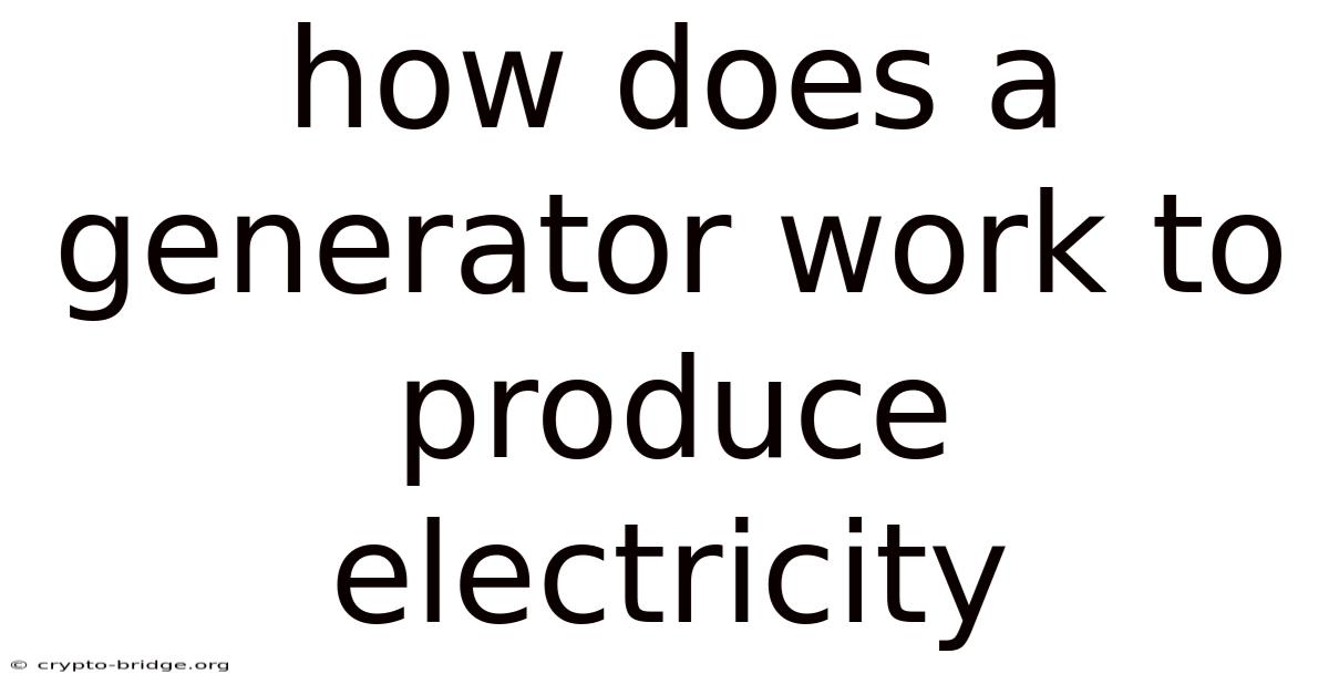 How Does A Generator Work To Produce Electricity