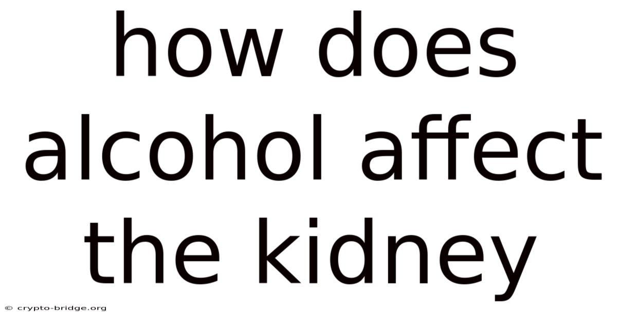 How Does Alcohol Affect The Kidney
