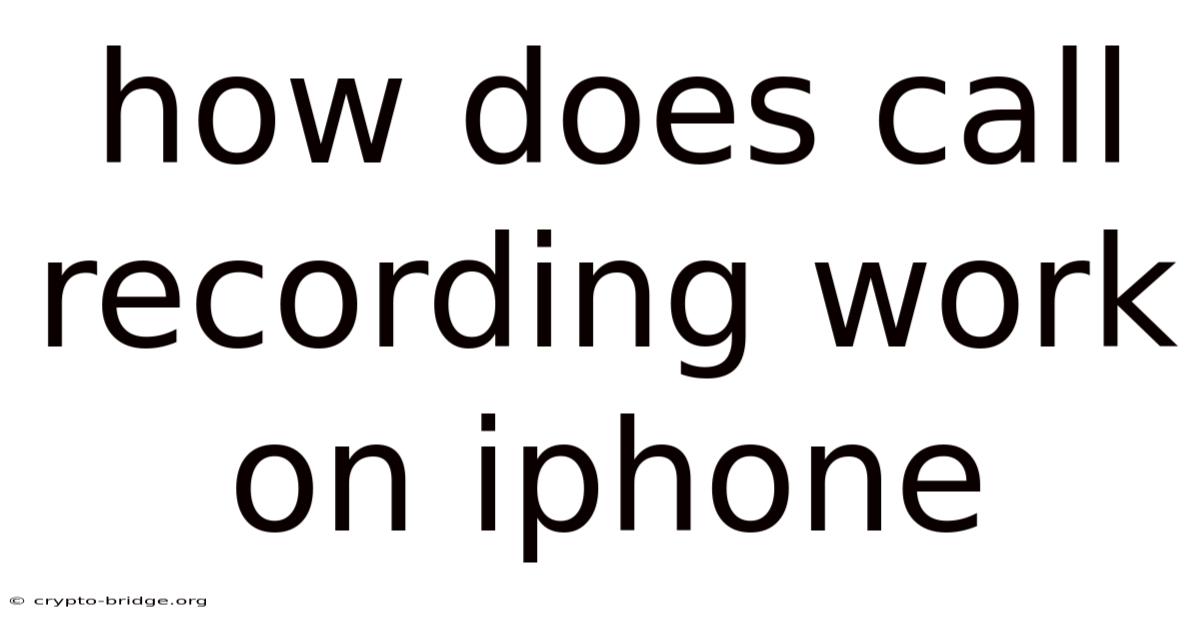 How Does Call Recording Work On Iphone