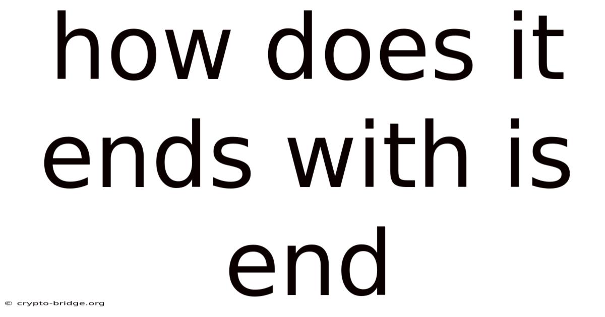 How Does It Ends With Is End