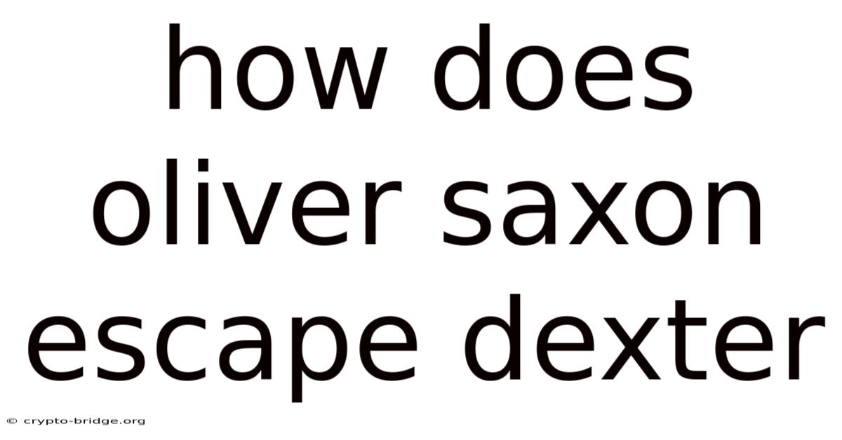 How Does Oliver Saxon Escape Dexter