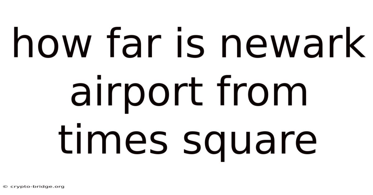 How Far Is Newark Airport From Times Square