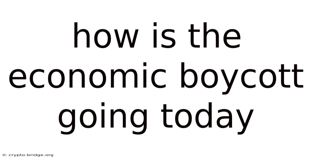 How Is The Economic Boycott Going Today