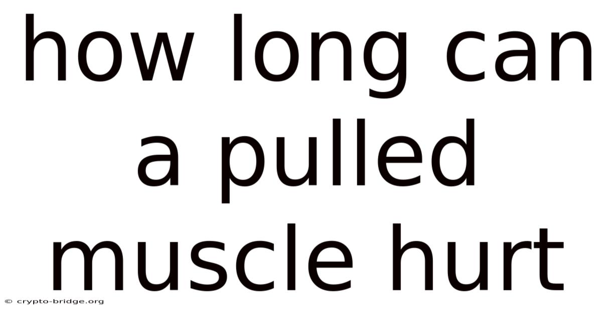 How Long Can A Pulled Muscle Hurt