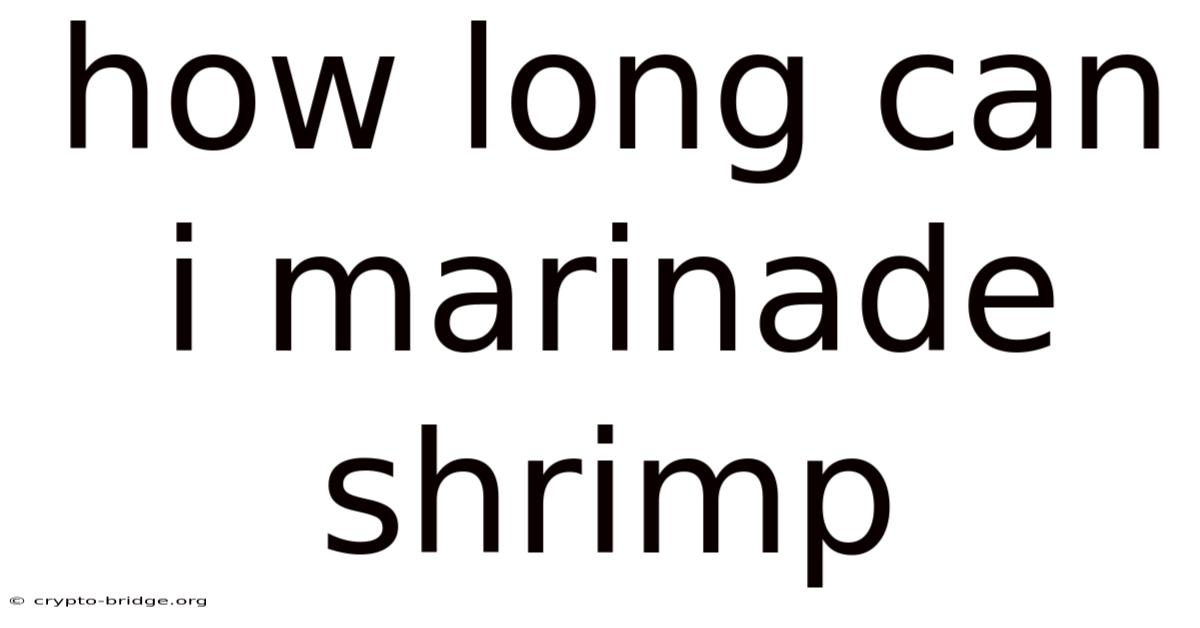 How Long Can I Marinade Shrimp
