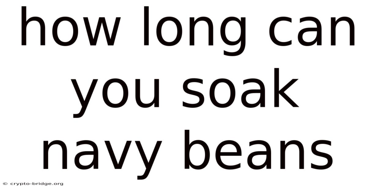 How Long Can You Soak Navy Beans