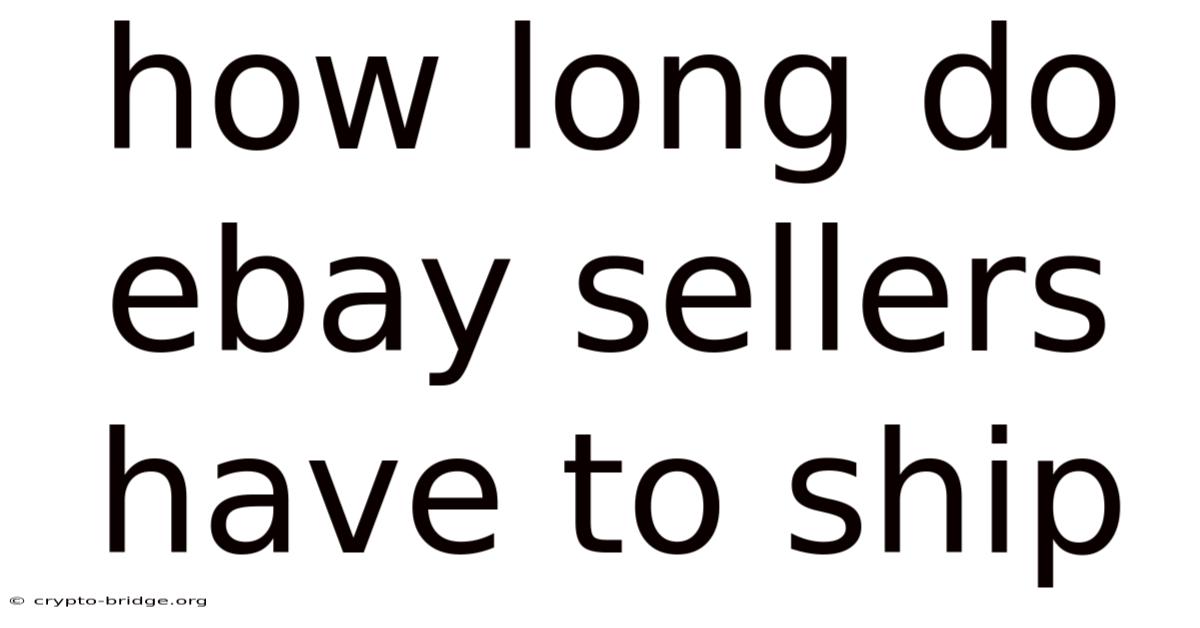 How Long Do Ebay Sellers Have To Ship