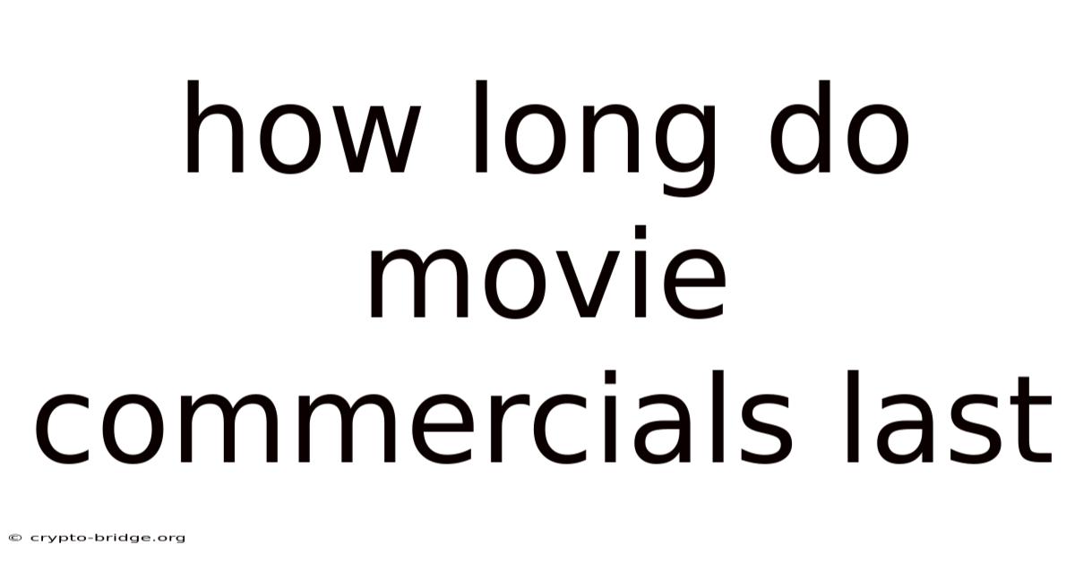 How Long Do Movie Commercials Last