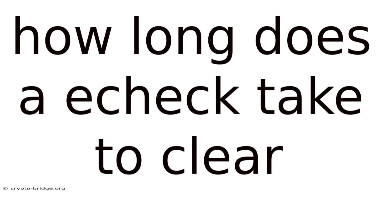 How Long Does A Echeck Take To Clear