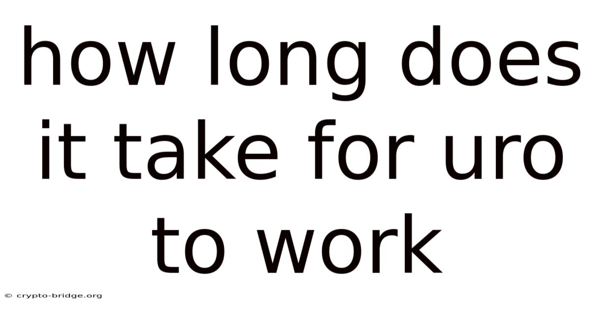 How Long Does It Take For Uro To Work