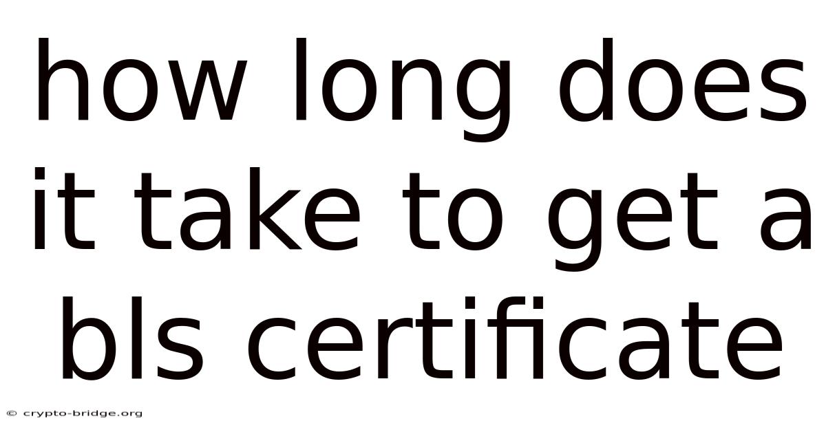 How Long Does It Take To Get A Bls Certificate