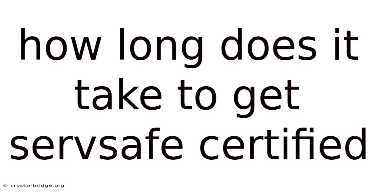 How Long Does It Take To Get Servsafe Certified