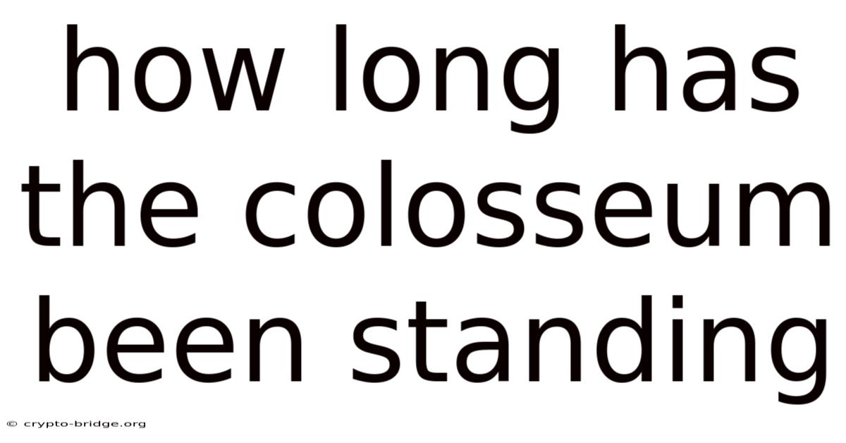 How Long Has The Colosseum Been Standing