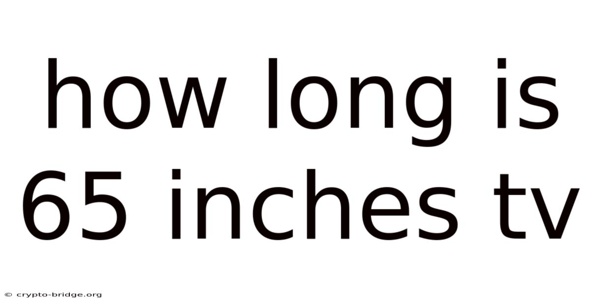 How Long Is 65 Inches Tv