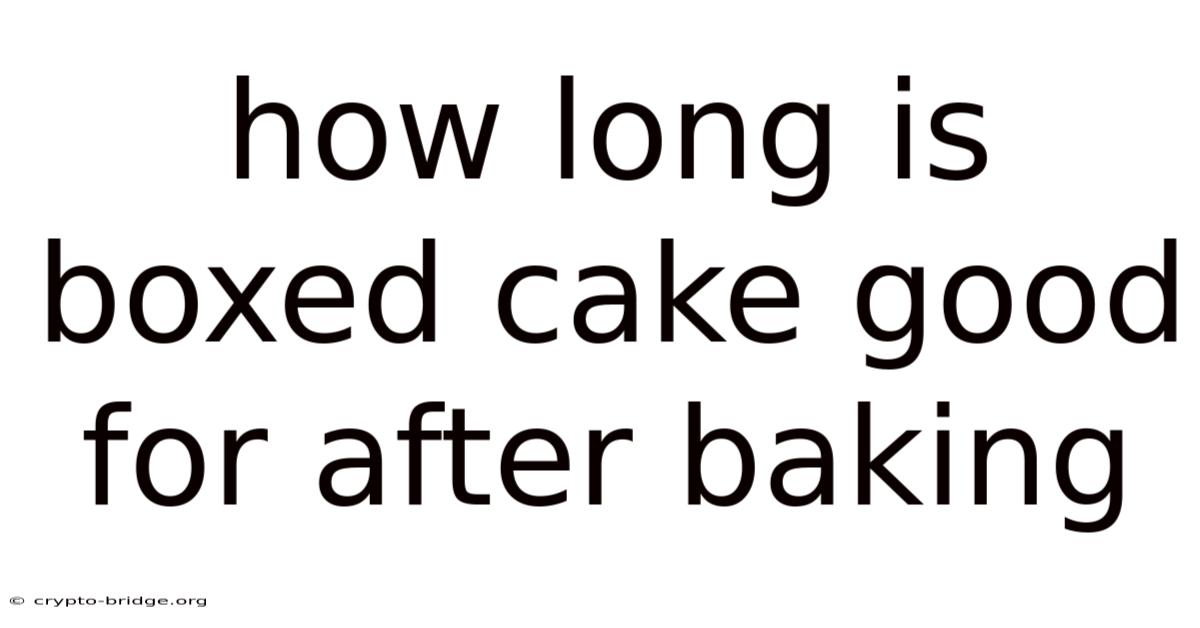 How Long Is Boxed Cake Good For After Baking