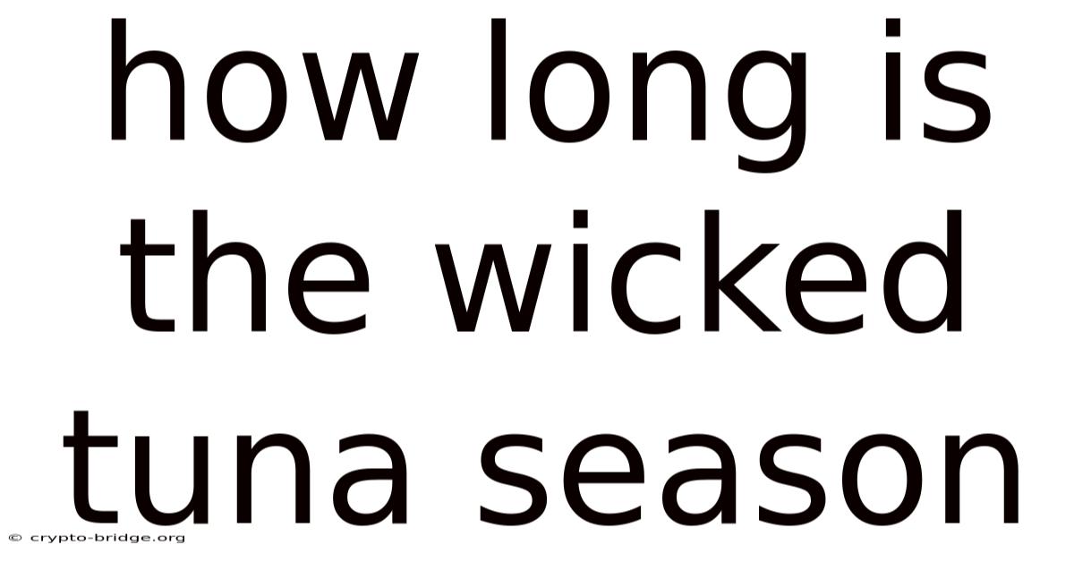 How Long Is The Wicked Tuna Season