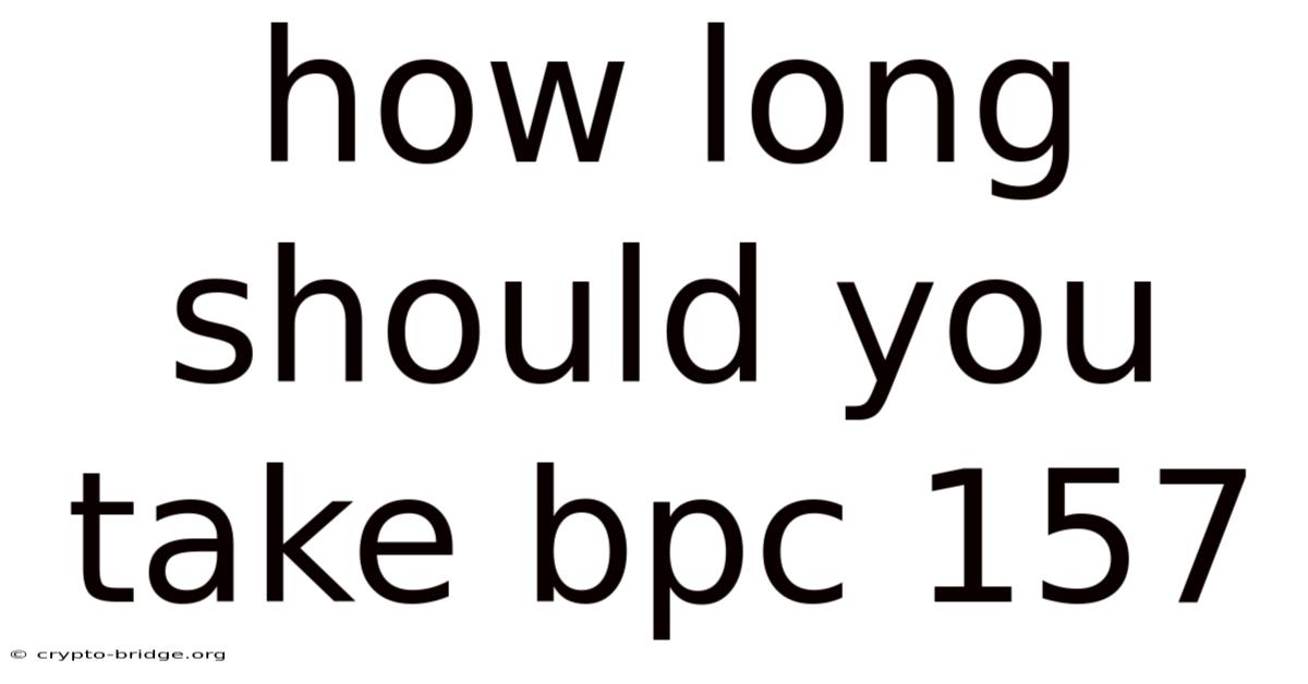 How Long Should You Take Bpc 157