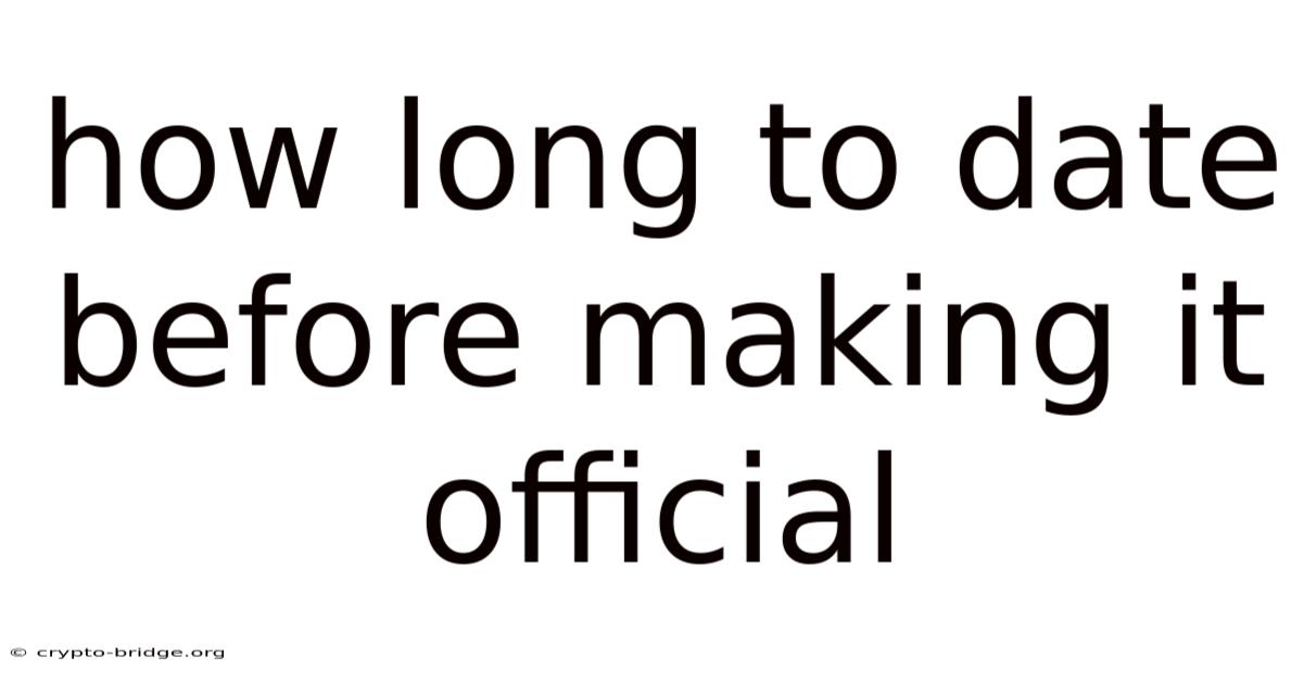 How Long To Date Before Making It Official