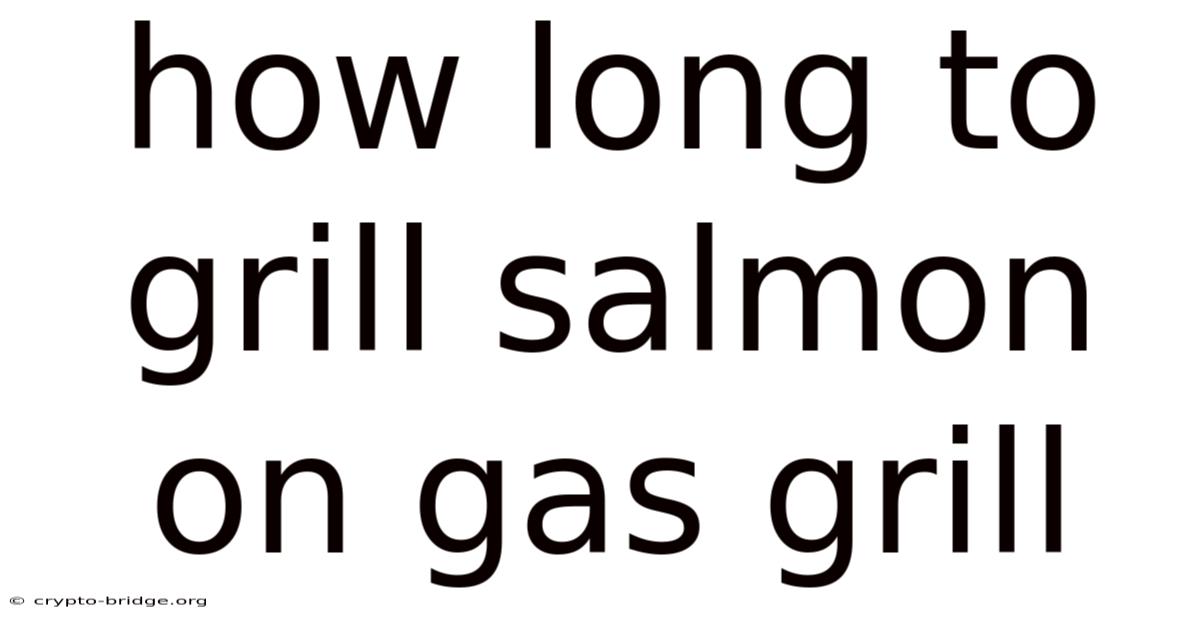 How Long To Grill Salmon On Gas Grill
