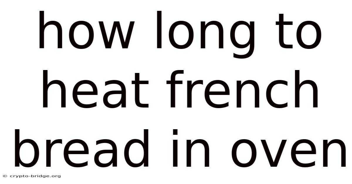 How Long To Heat French Bread In Oven