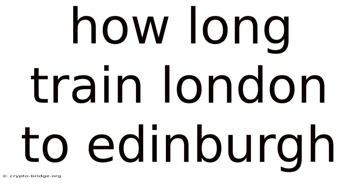 How Long Train London To Edinburgh