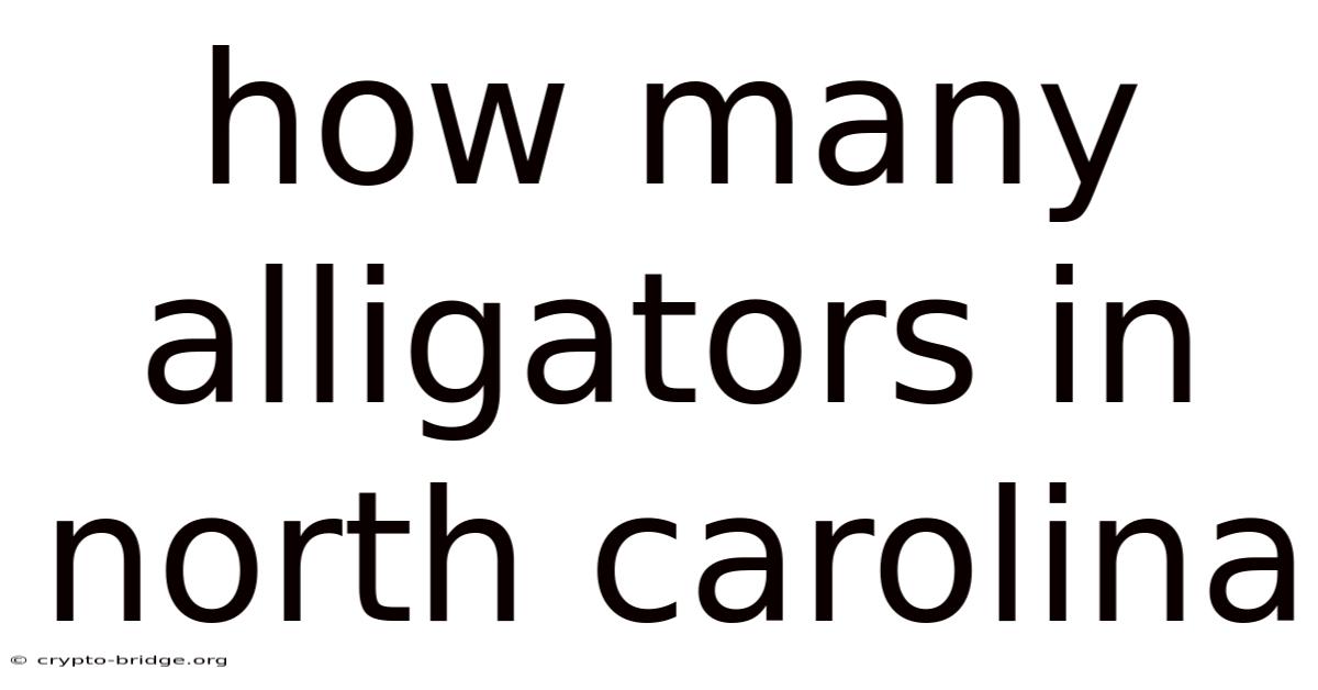 How Many Alligators In North Carolina