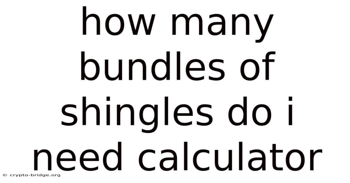 How Many Bundles Of Shingles Do I Need Calculator