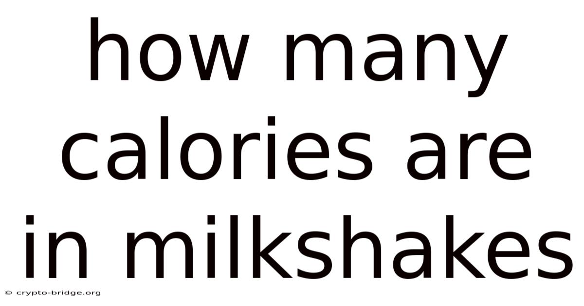 How Many Calories Are In Milkshakes