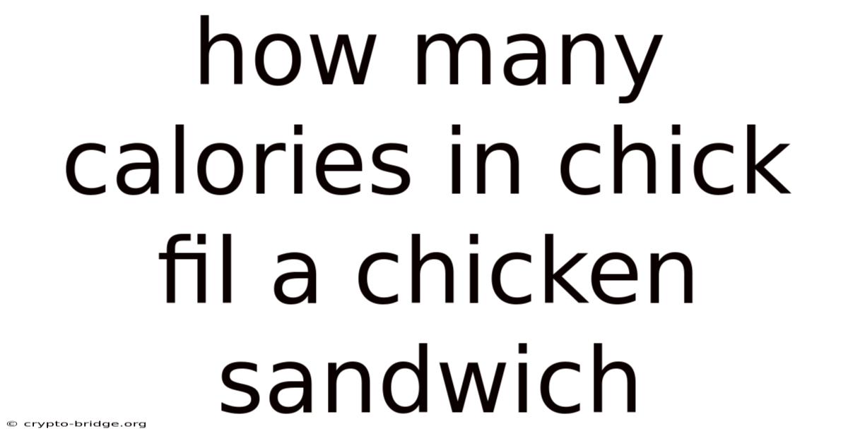 How Many Calories In Chick Fil A Chicken Sandwich