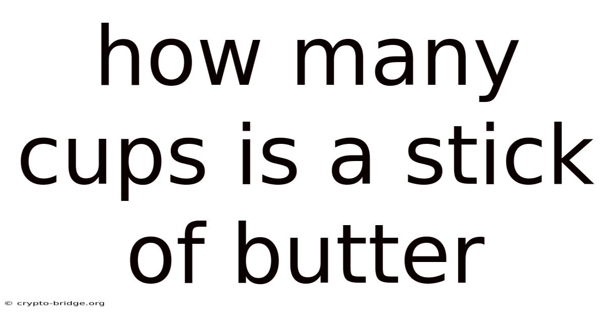 How Many Cups Is A Stick Of Butter