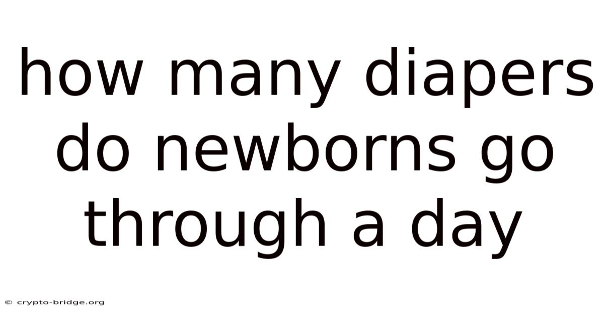 How Many Diapers Do Newborns Go Through A Day
