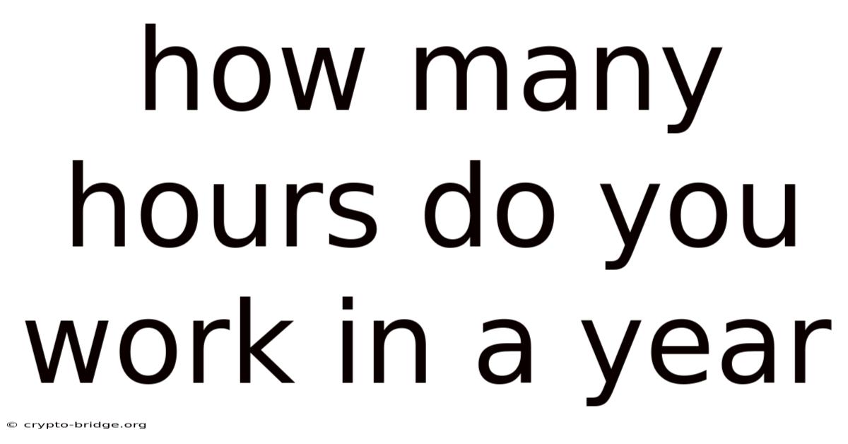 How Many Hours Do You Work In A Year